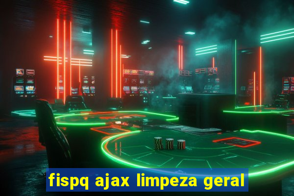 fispq ajax limpeza geral